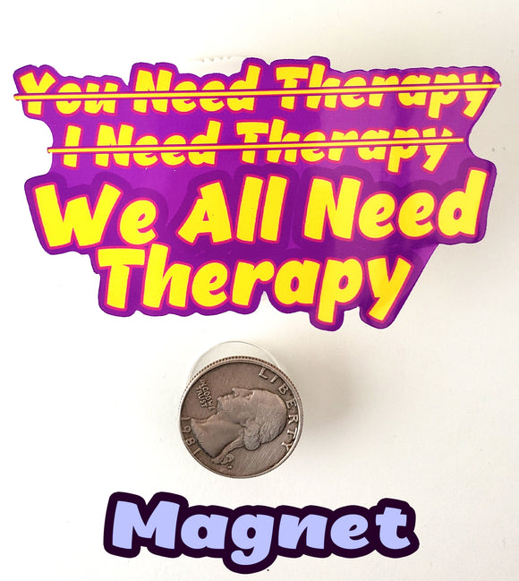 Need Therapy Magnet