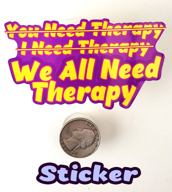 Need Therapy Sticker